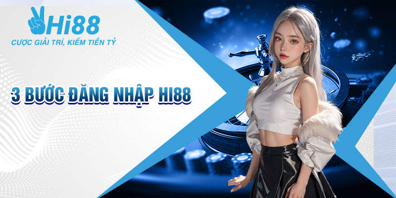 Chi tiết các bước đăng nhập Hi88 nhà cái 