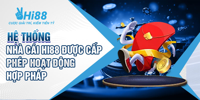 Hi88 được cấp phép chính thức bởi tổ chức cấp cao